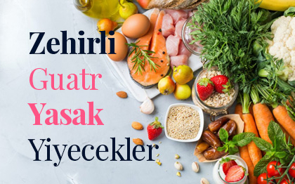 Zehirli Guatr Yasak Yiyecekler
